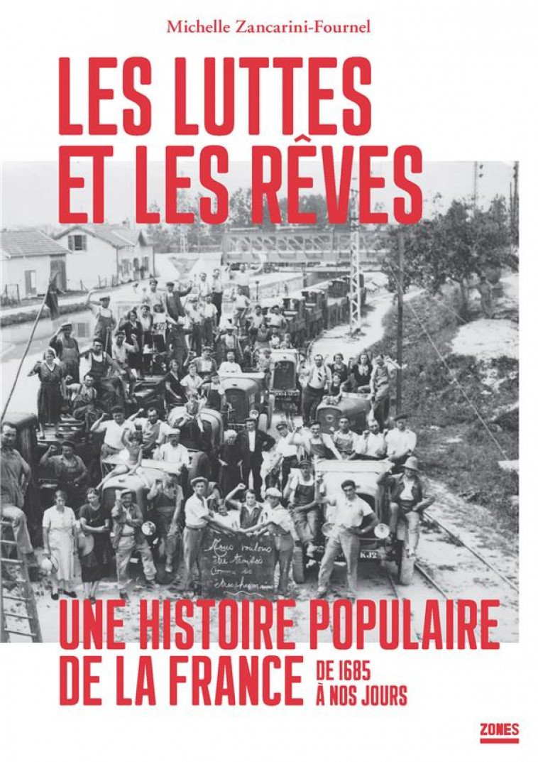 LES LUTTES ET LES REVES - UNE HISTOIRE POPULAIRE DE LA FRANCE - ZANCARINI-FOURNEL M. - Zones