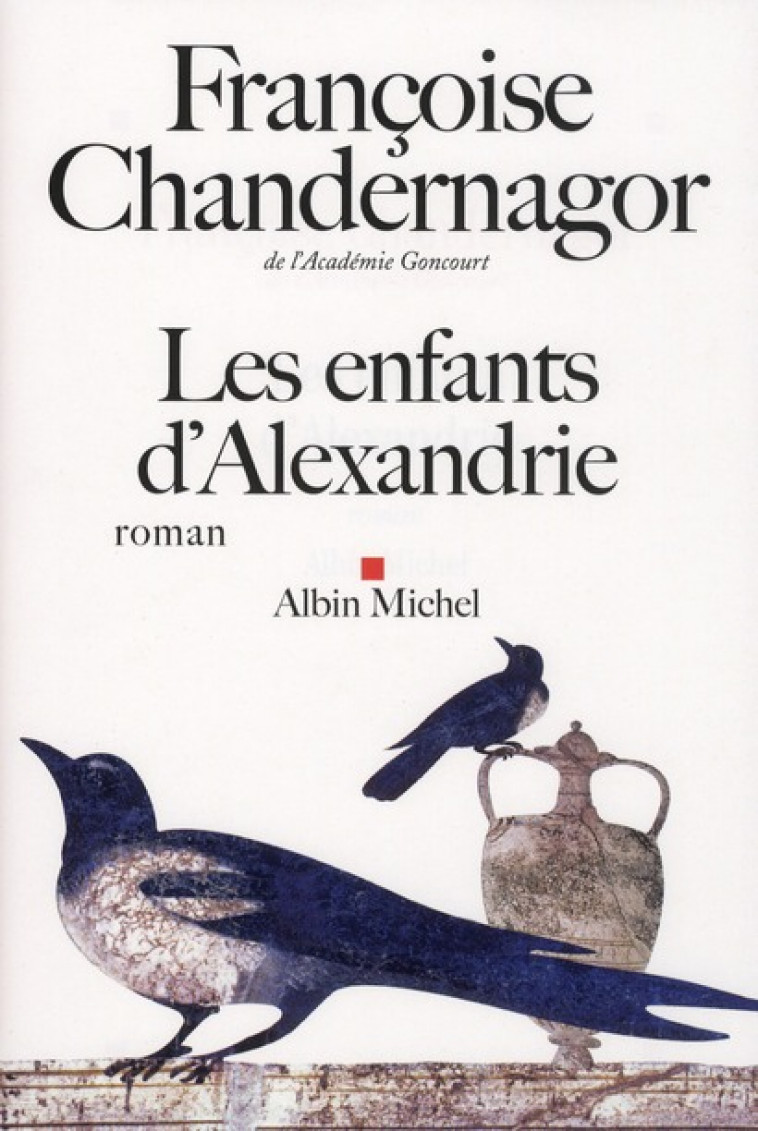LES ENFANTS D-ALEXANDRIE - CHANDERNAGOR F. - ALBIN MICHEL