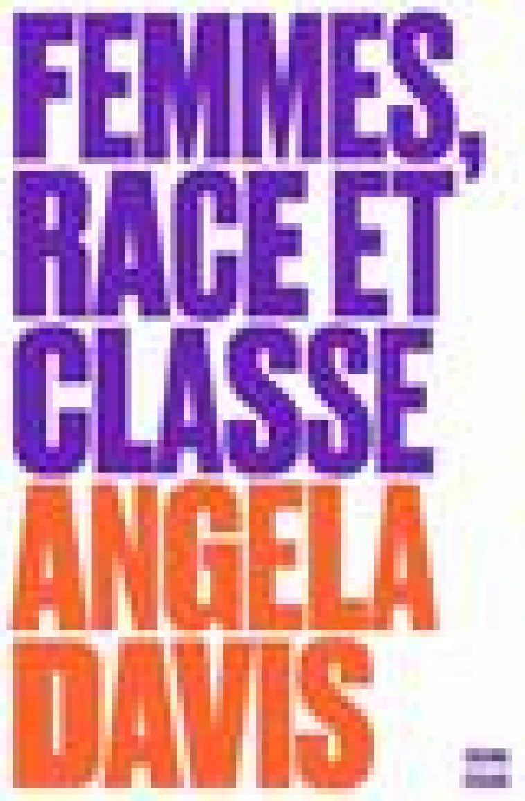 FEMMES, RACE ET CLASSE - DAVIS ANGELA - ZULMA