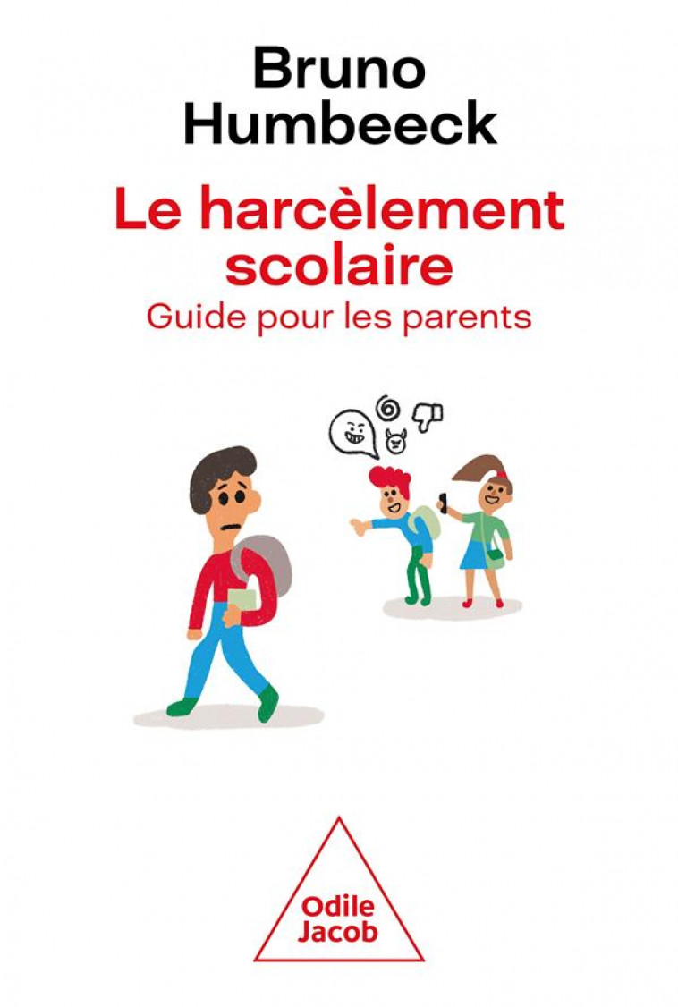 LE HARCELEMENT SCOLAIRE : GUIDE POUR LES PARENTS - HUMBEECK, BRUNO - JACOB