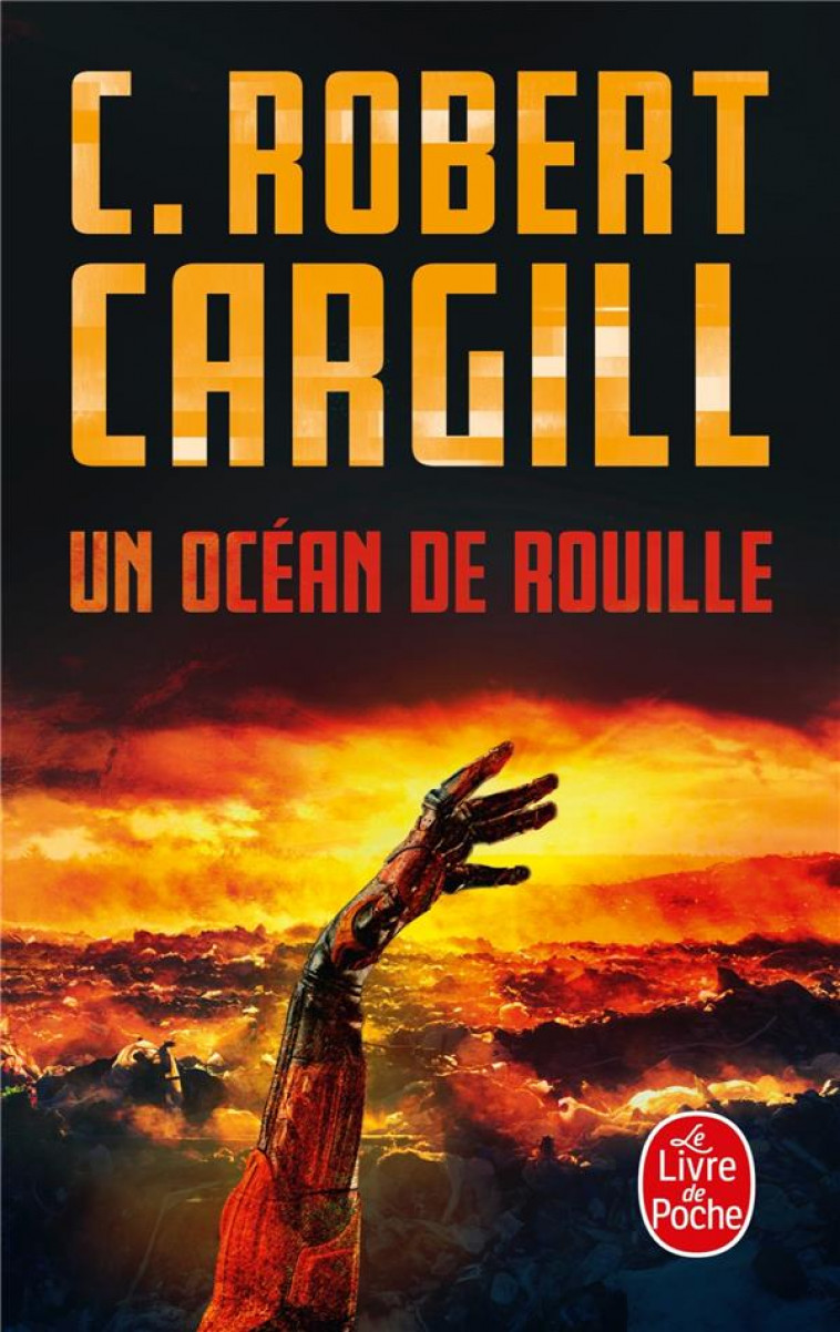 UN OCEAN DE ROUILLE - CARGILL C. ROBERT - LGF/Livre de Poche