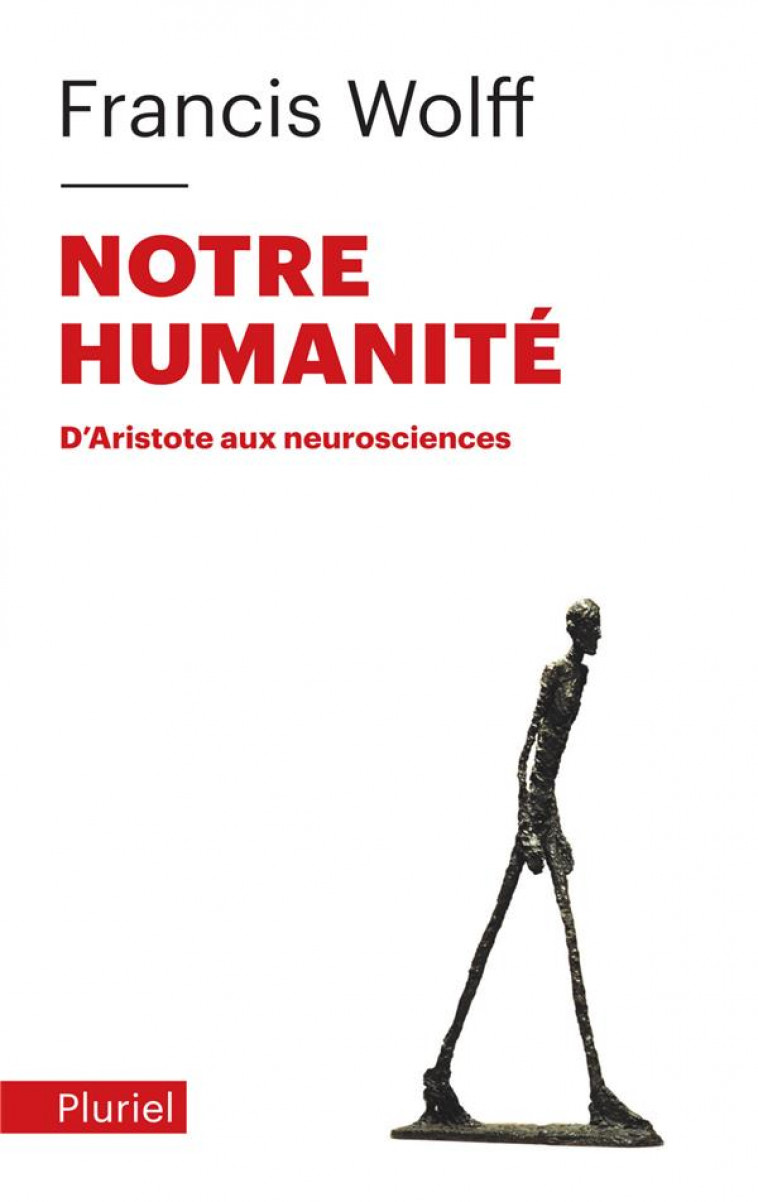NOTRE HUMANITE - D-ARISTOTE AUX NEUROSCIENCES - WOLFF FRANCIS - PLURIEL