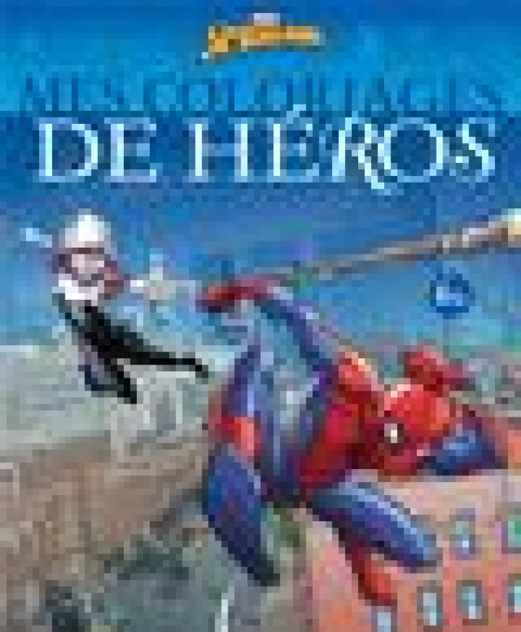 SPIDER-MAN - MES COLORIAGES DE HEROS - MARVEL - XXX - HACHETTE