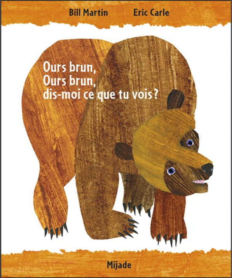 OURS BRUN, OURS BRUN, DIS-MOI CE QUE TU VOIS? - CARLE ERIC - MIJADE