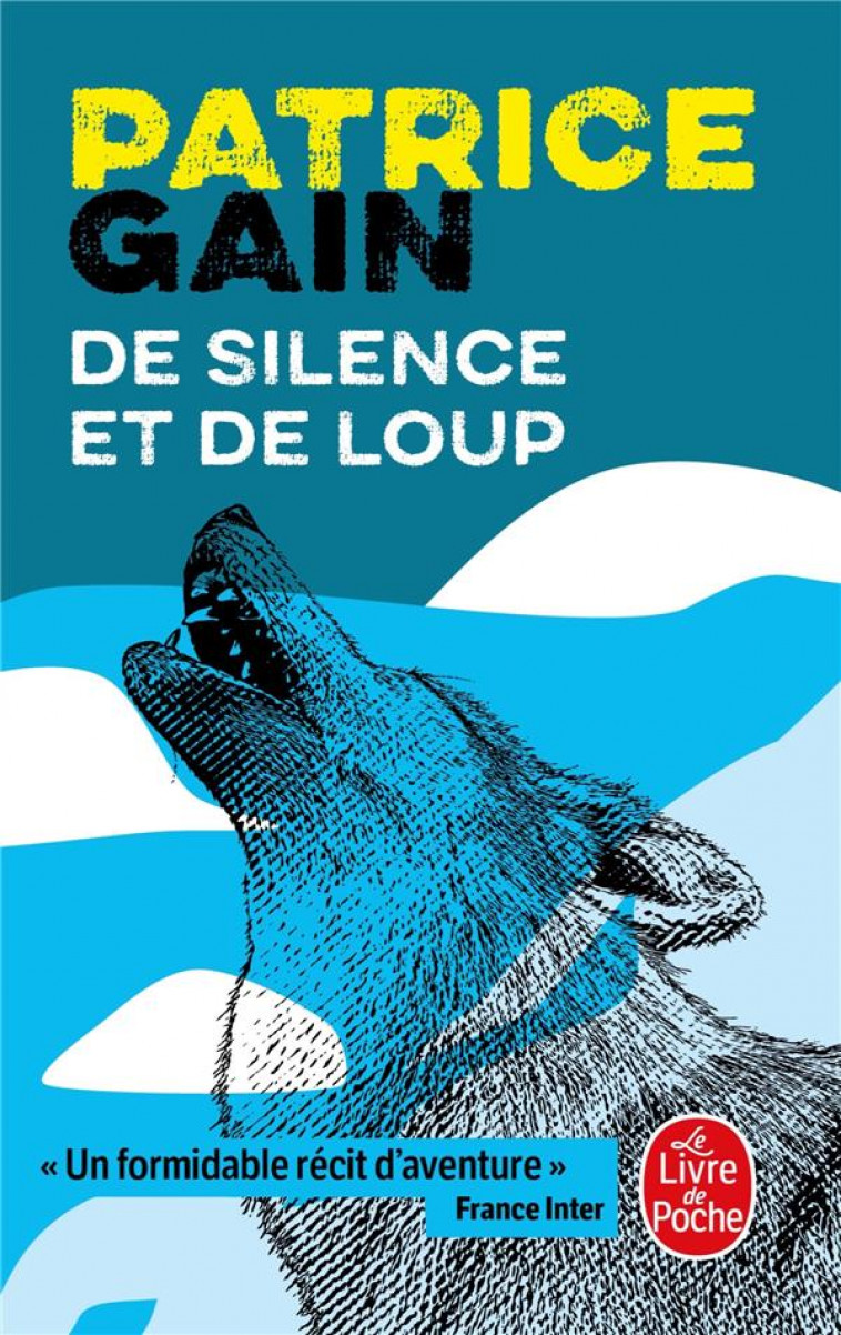 DE SILENCE ET DE LOUP - GAIN PATRICE - LGF/Livre de Poche