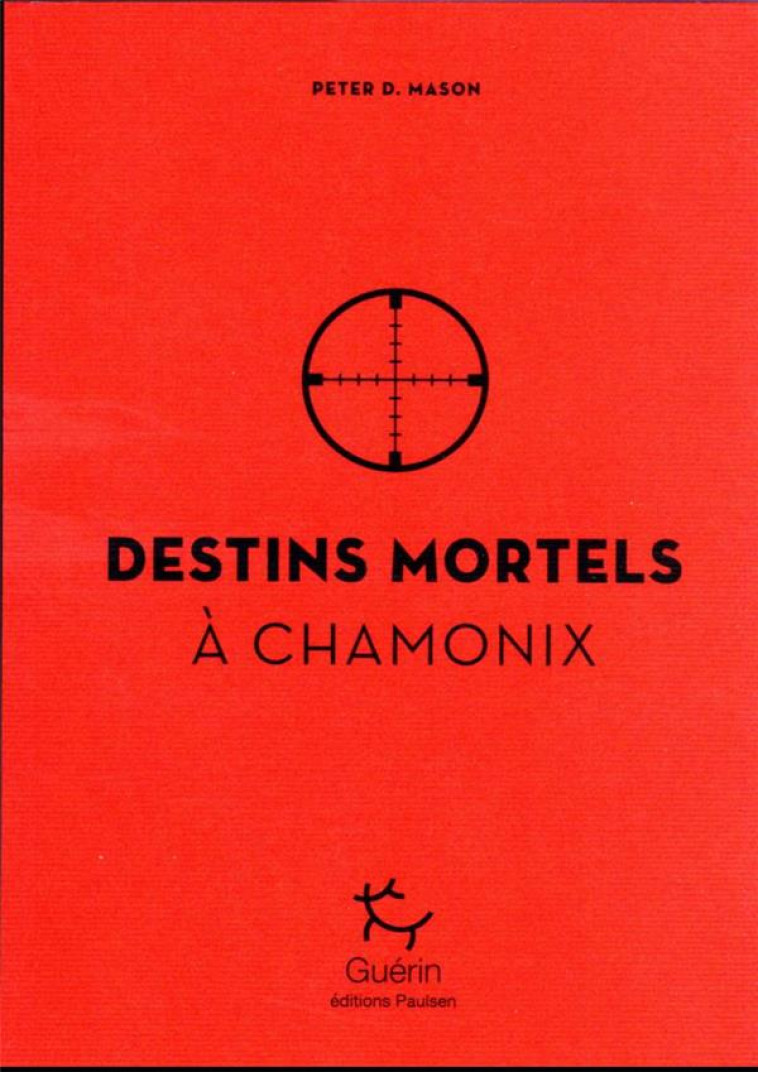 DESTIN MORTELS A CHAMONIX - MASON PETER D. - GUERIN