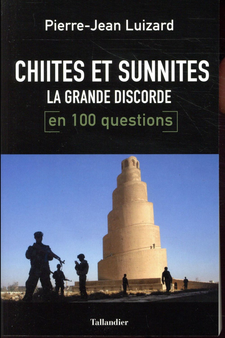 CHIITES-SUNNITES LA GRANDE DISCORDE EN 100 QUESTIONS - LUIZARD PIERRE-JEAN - TALLANDIER