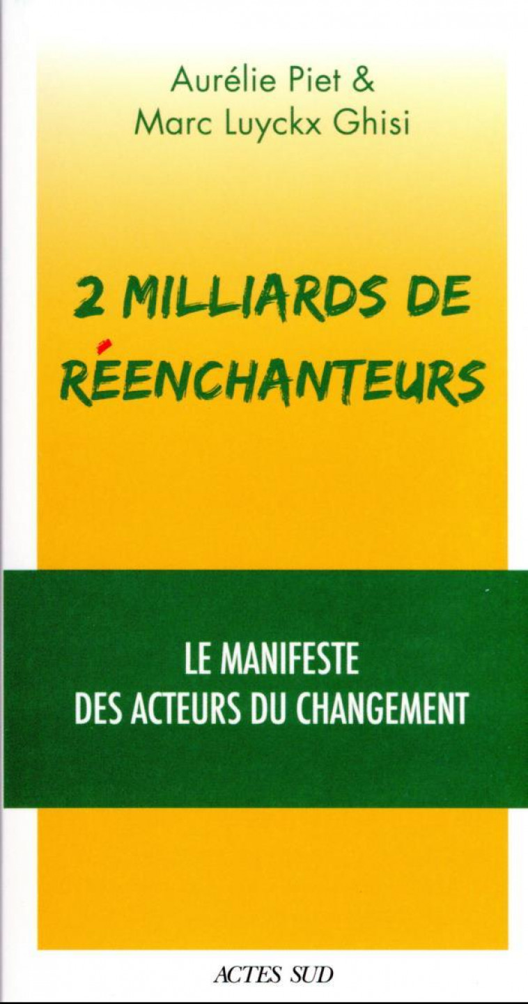 2 MILLIARDS DE REENCHANTEURS - LE MANIFESTE DES CREATIFS CULTURELS - PIET/LUYCKX GHISI - ACTES SUD