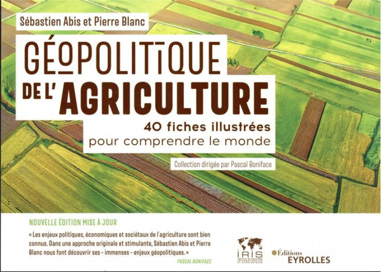 GEOPOLITIQUE DE L-AGRICULTURE - 40 FICHES ILLUSTREES POUR COMPRENDRE LE MONDE - ABIS/BLANC - EYROLLES