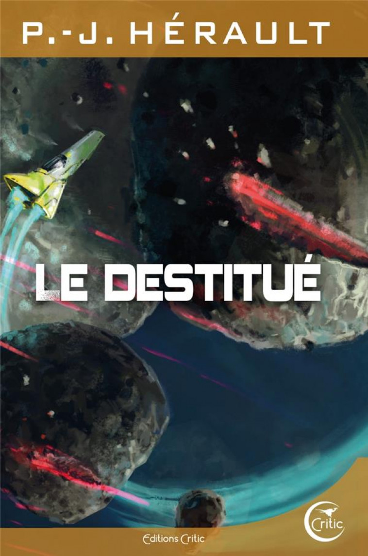 LE DESTITUE - HERAULT P.-J. - CRITIC