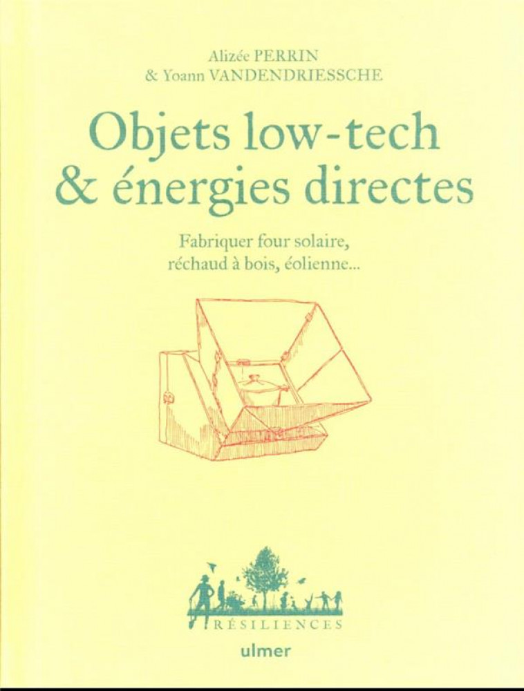 OBJETS LOW TECH & ENERGIES DIRECTES - FABRIQUER FOUR SOLAIRE, EOLIENNE, BAIN NORVEGIEN... - PERRIN - ULMER