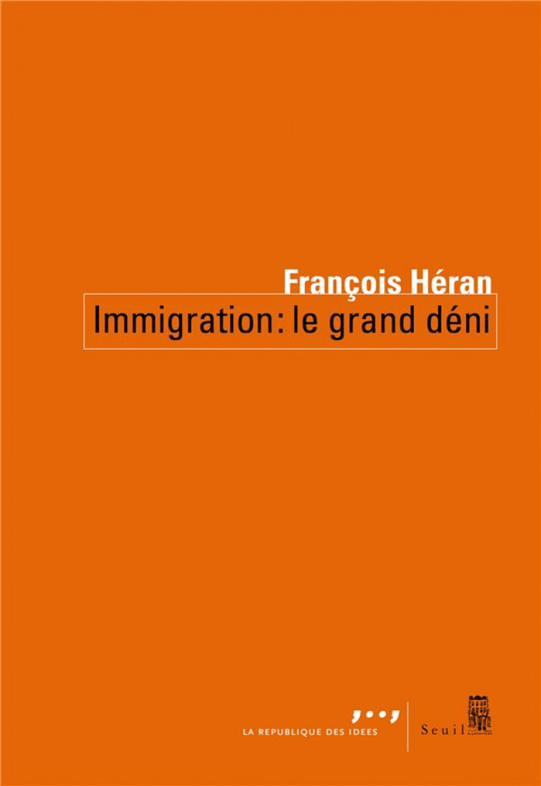 IMMIGRATION : LE VRAI DENI - HERAN FRANCOIS - SEUIL
