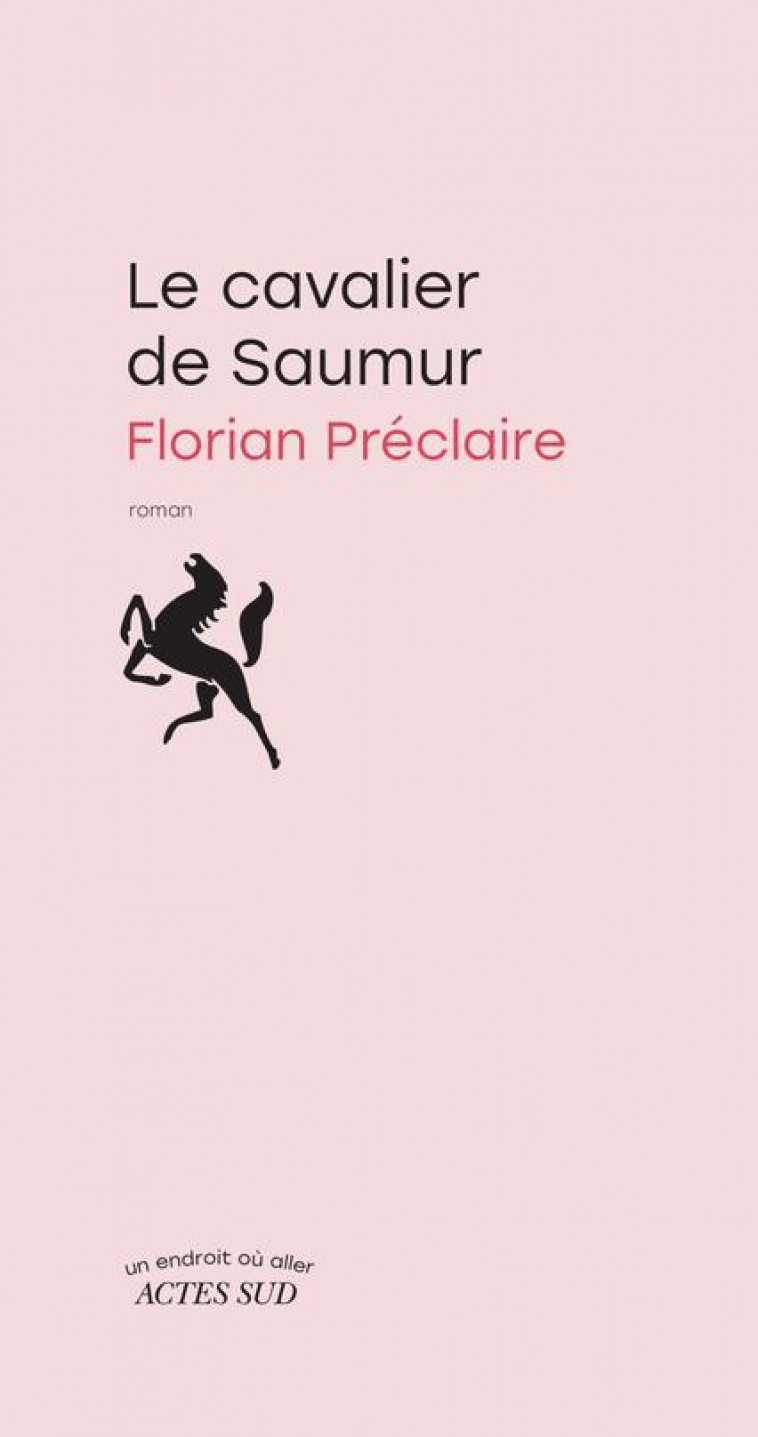 LE CAVALIER DE SAUMUR - PRECLAIRE FLORIAN - ACTES SUD