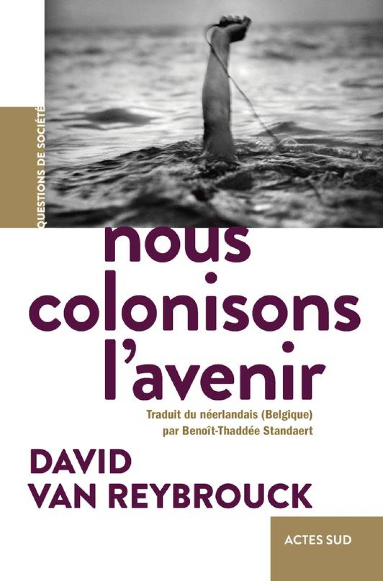 NOUS COLONISONS L-AVENIR - VAN REYBROUCK DAVID - ACTES SUD