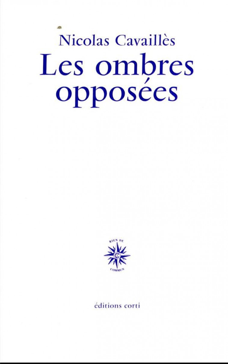 LES OMBRES OPPOSEES - CAVAILLES NICOLAS - CORTI