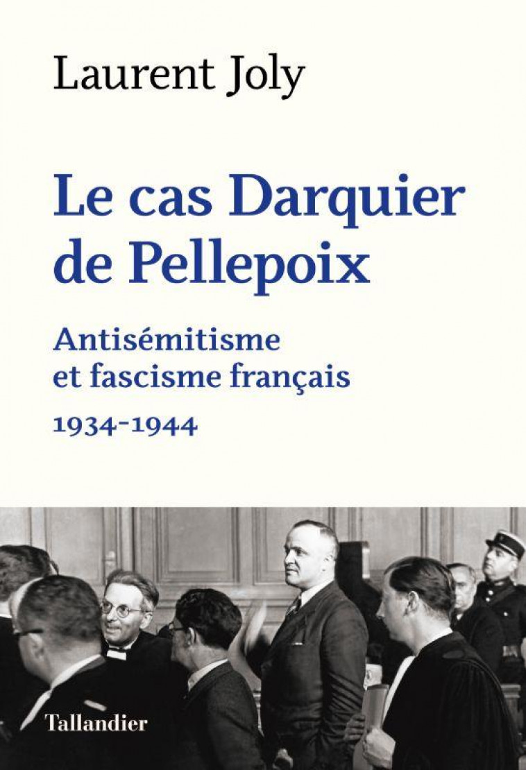DARQUIER DE PELLEPOIX ET L ANTISEMITISME FRANCAIS - JOLY LAURENT - TALLANDIER