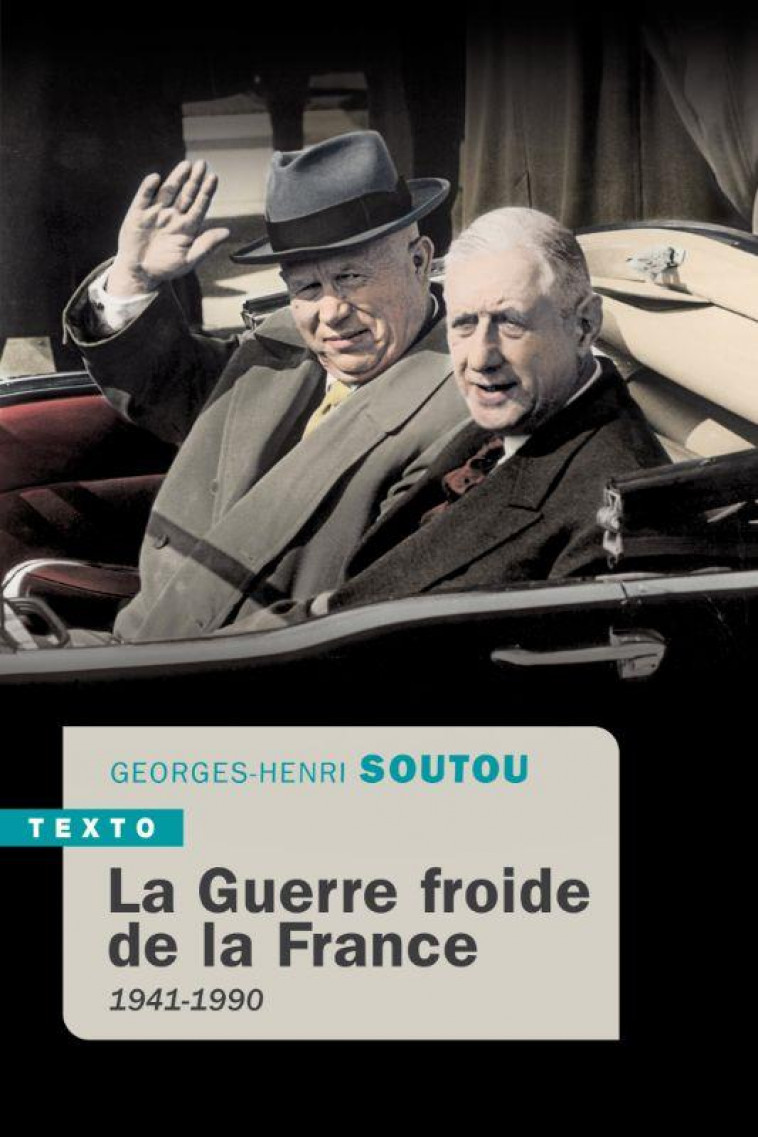 LA GUERRE FROIDE DE LA FRANCE - 1941-1990 - SOUTOU GEORGES-HENRI - TALLANDIER