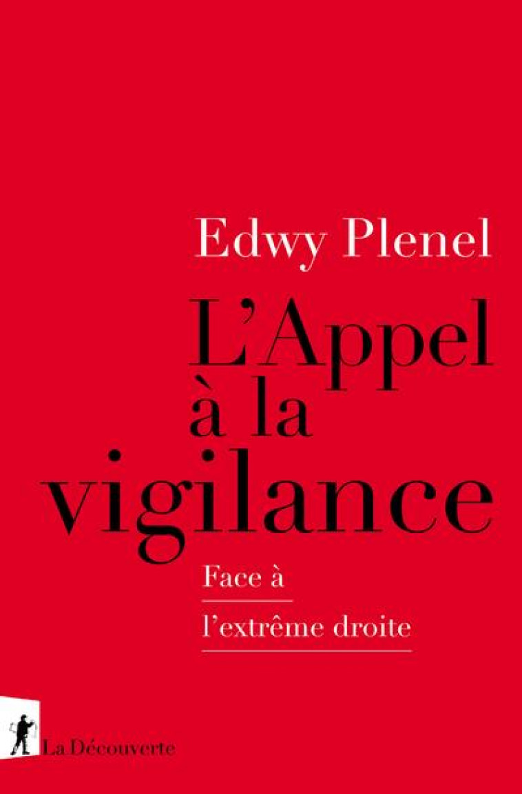 L-APPEL A LA VIGILANCE - FACE A L-EXTREME DROITE - PLENEL EDWY - LA DECOUVERTE