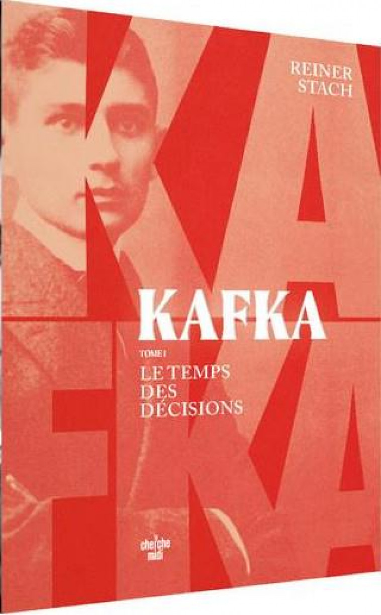 KAFKA, LE TEMPS DES DECISIONS - TOME 1 - STACH REINER - LE CHERCHE MIDI