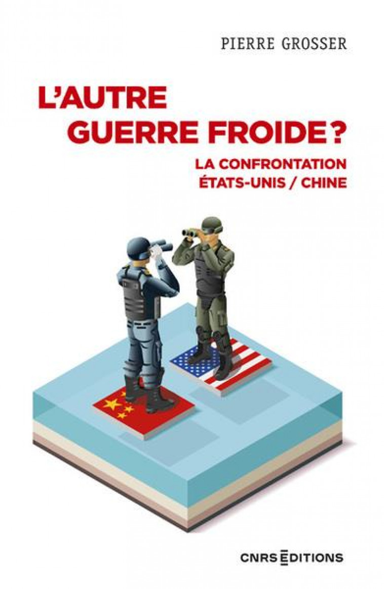 VERS UNE GUERRE ETATS-UNIS/CHINE ? - GROSSER PIERRE - CNRS