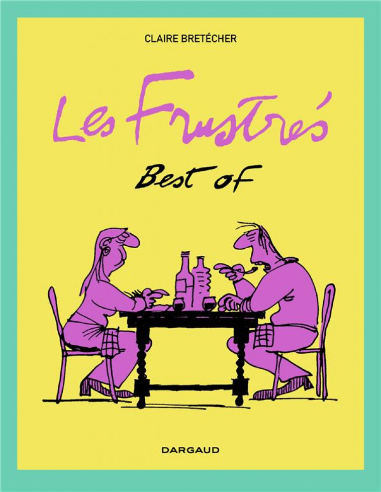 BEST OF LES FRUSTRES - BRETECHER CLAIRE - DARGAUD