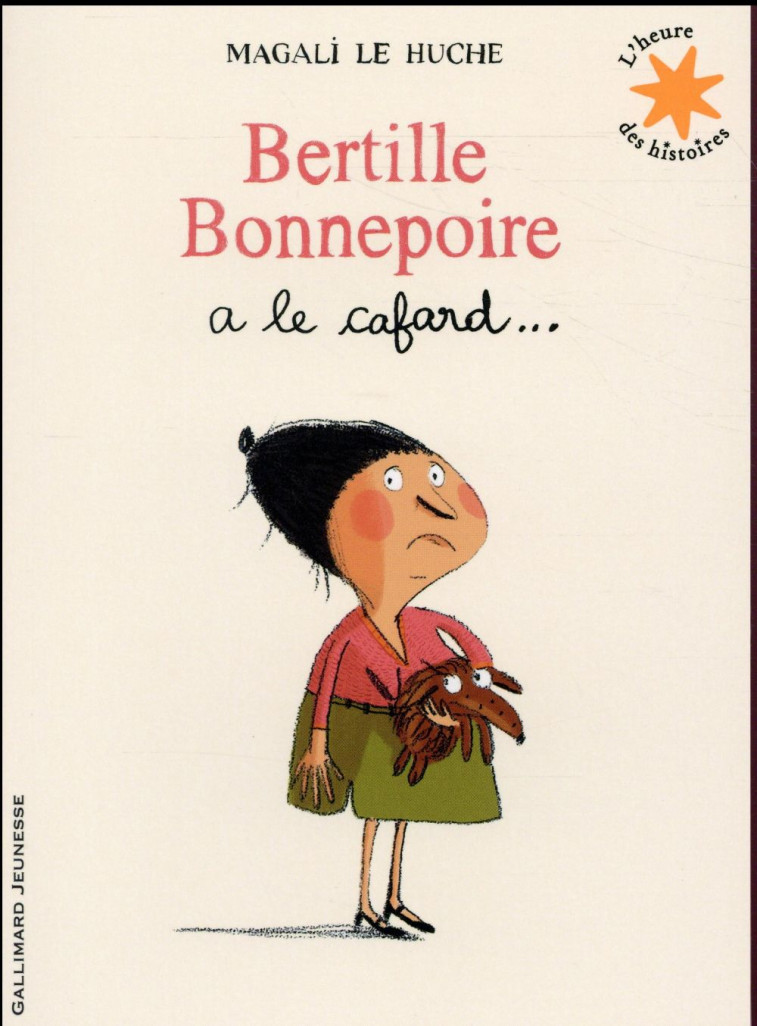 BERTILLE BONNEPOIRE A LE CAFARD - LE HUCHE MAGALI - Gallimard-Jeunesse