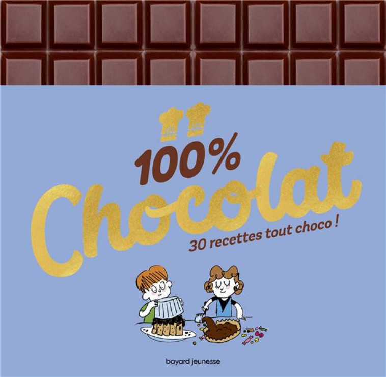 100 % CHOCOLAT - 100 % EXCELLENT - LES 50 MEILLEURES RECETTES DE ROSAMEE - ANDLAU/CHIUMINO - BAYARD JEUNESSE