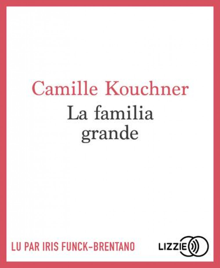 LA FAMILIA GRANDE - KOUCHNER CAMILLE - LIZZIE