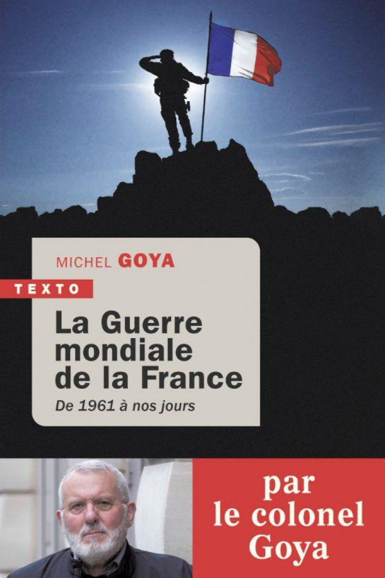LA GUERRE MONDIALE DE LA FRANCE - DE 1962 A NOS JOURS - GOYA MICHEL - TALLANDIER