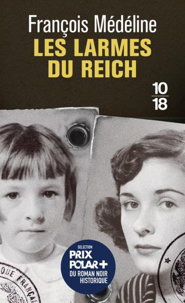 LES LARMES DU REICH - POCHE - MEDELINE FRANCOIS - 10 X 18