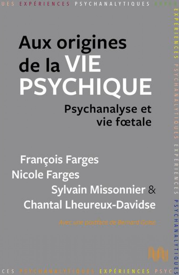AUX ORIGINES DE LA VIE PSYCHIQUE - PSYCHANALYSE ET VIE FOETALE - FARGES/MISSONNIER - DU LUMIGNON