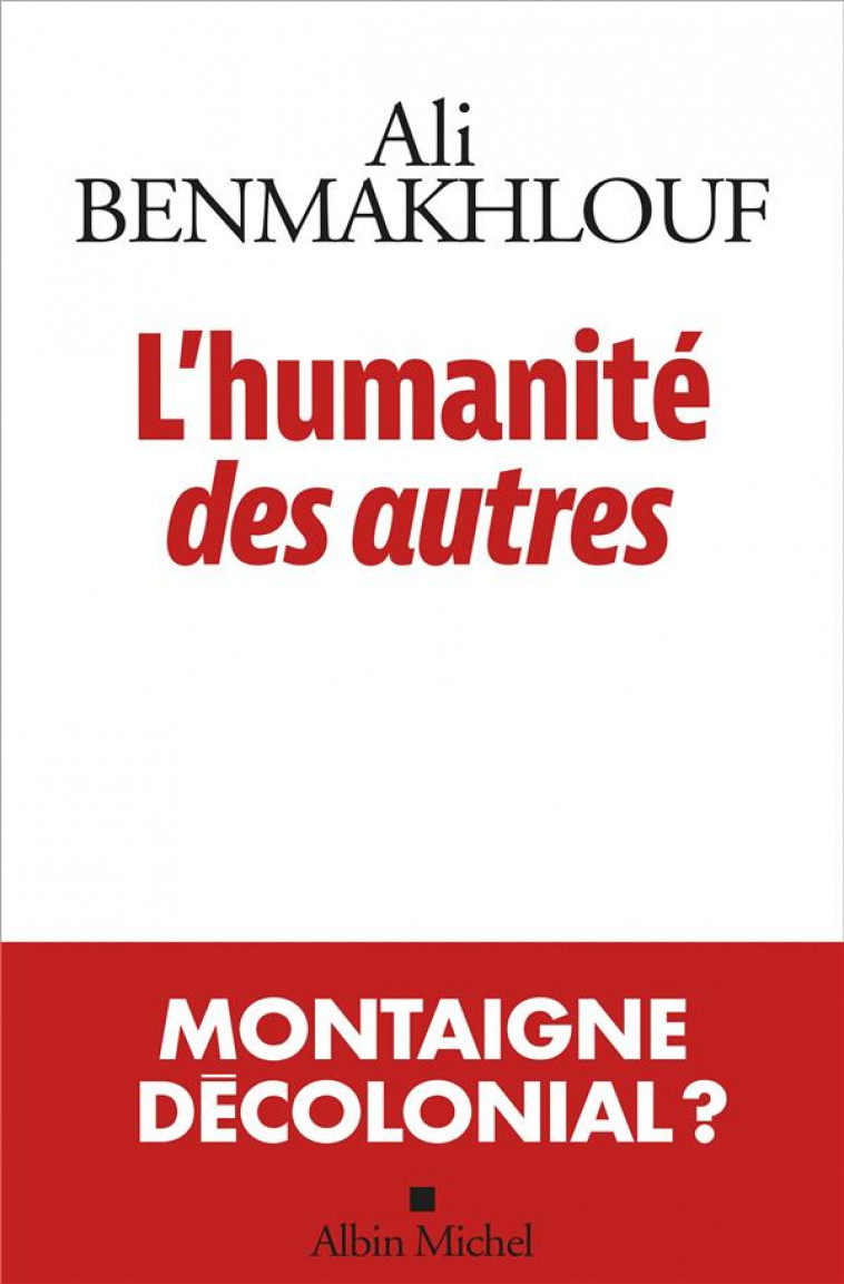 L-HUMANITE DES AUTRES - BENMAKHLOUF ALI - ALBIN MICHEL