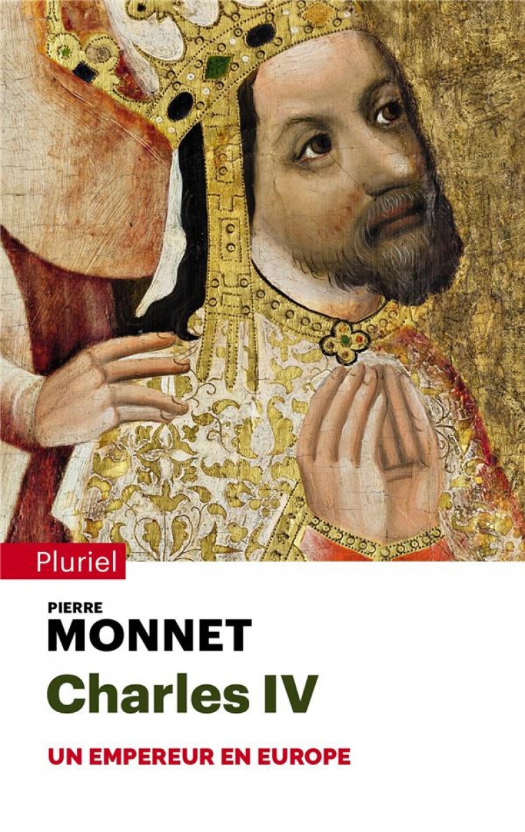 CHARLES IV - UN EMPEREUR EN EUROPE - MONNET PIERRE - PLURIEL