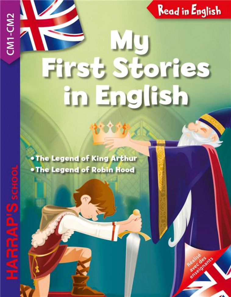 MY FIRST STORIES IN ENGLISH : KING ARTHUR AND ROBIN HOOD (CM1-CM2) - SUSSEL ANNIE - LAROUSSE