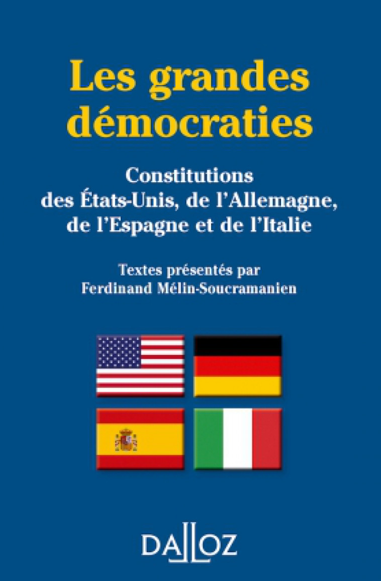LES GRANDES DEMOCRATIES. CONSTITUTIONS DES E.U., DE L-ALL., DE L-ESP. ET DE L-ITALIE REIMPRESSION - - COLLECTIF - DALLOZ