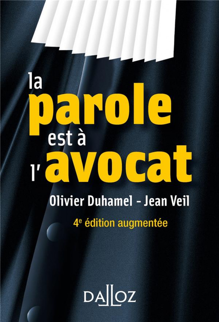 LA PAROLE EST A L-AVOCAT - 4E ED. - DUHAMEL/VEIL - DALLOZ