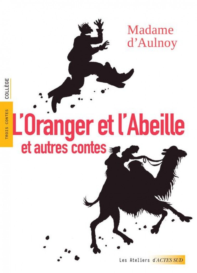 L-ORANGER ET L-ABEILLE ET AUTRES CONTES - D-AULNOY/ALFONSI - ACTES SUD