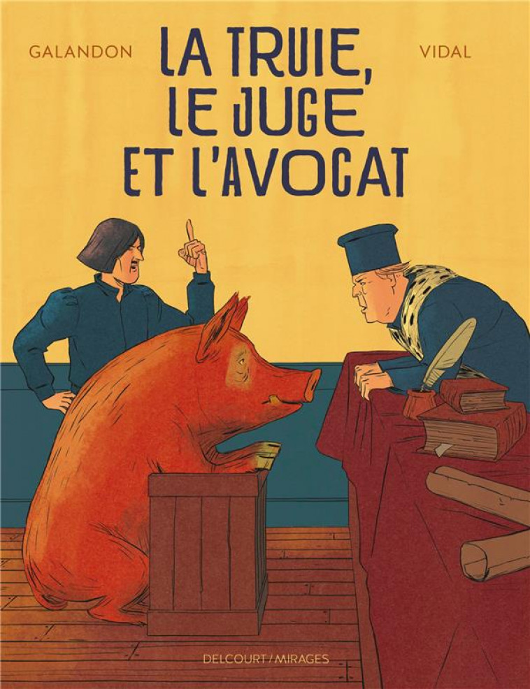 LA TRUIE, LE JUGE ET L-AVOCAT - GALANDON/VIDAL - DELCOURT