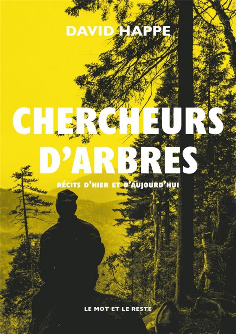CHERCHEURS D-ARBRES - RECITS D-HIER ET D-AUJOURD-HUI - HAPPE DAVID - MOT ET LE RESTE