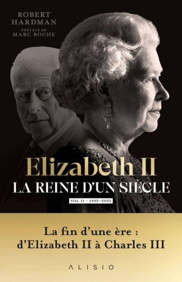 ELIZABETH II, LA REINE D-UN SIECLE - VOL. II - 1992-2022 - HARDMAN/ROCHE - ALISIO
