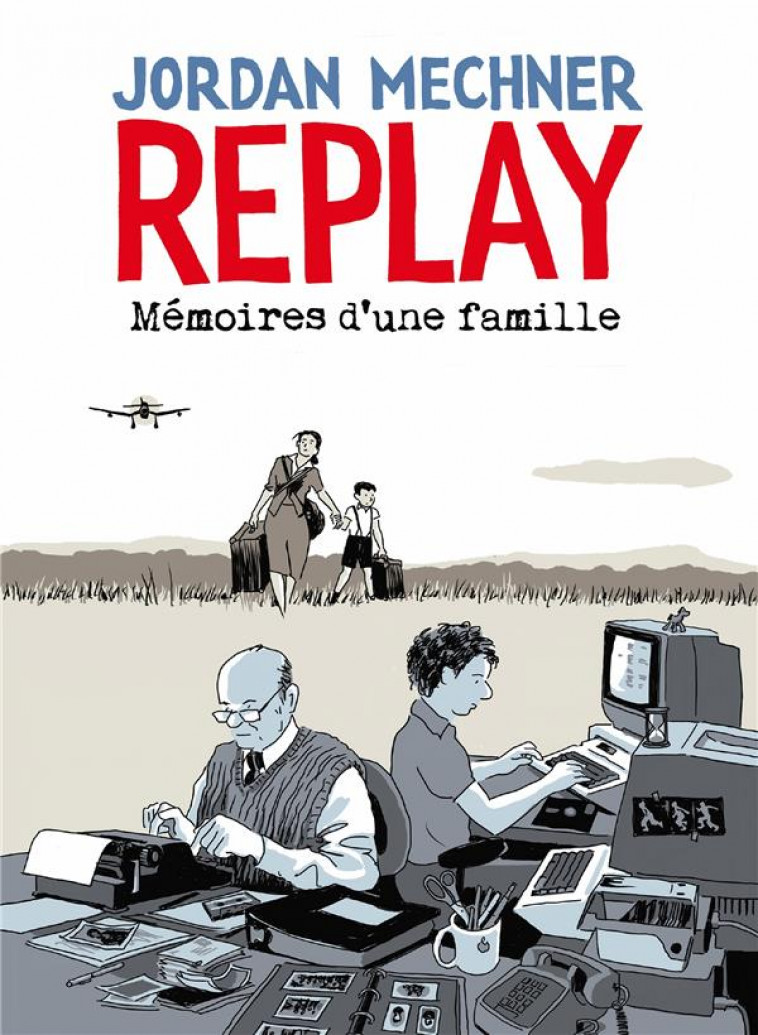 REPLAY : MEMOIRES D-UNE FAMILLE - ONE SHOT - REPLAY : MEMOIRES D-UNE FAMILLE - MECHNER JORDAN - DELCOURT