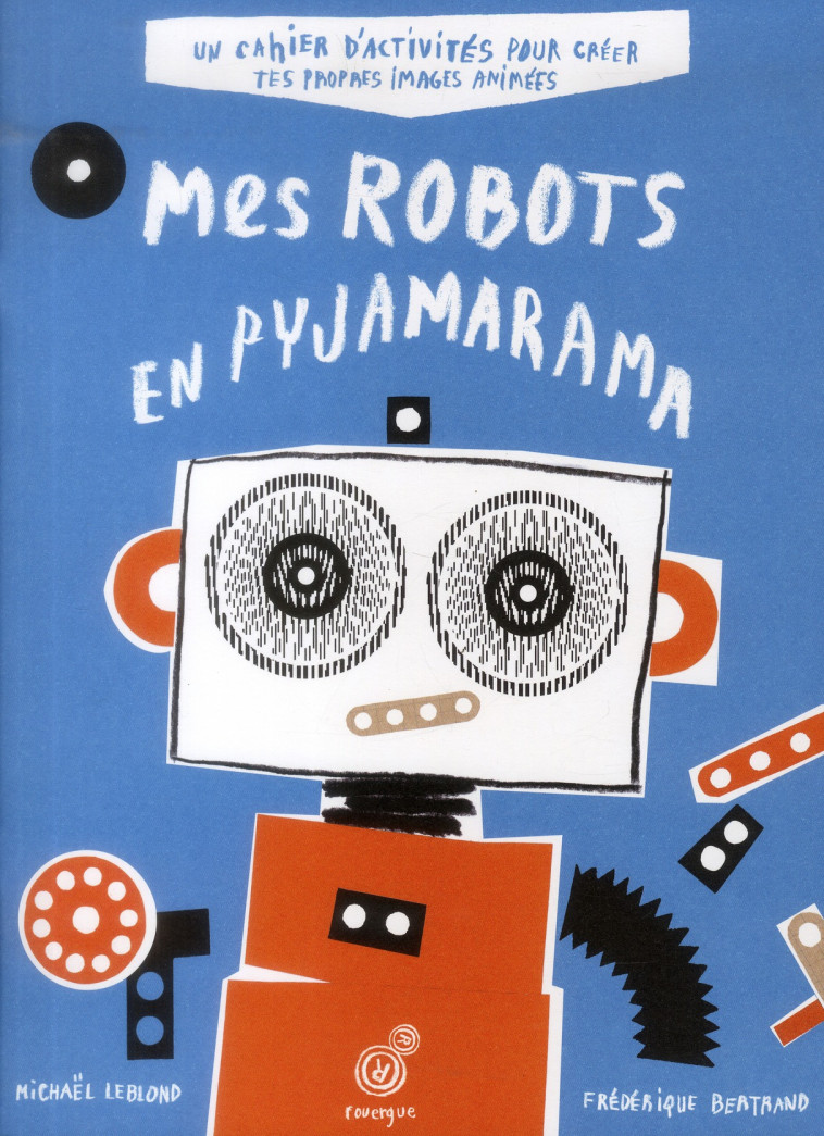 MES ROBOTS EN PYJAMARAMA + GRILLE - BERTRAND/LEBLOND/REY - Rouergue