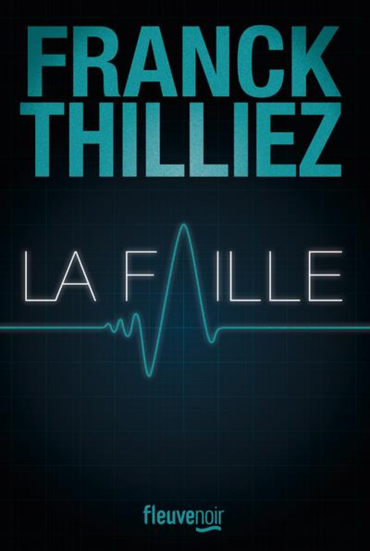 LA FAILLE - THILLIEZ FRANCK - FLEUVE NOIR