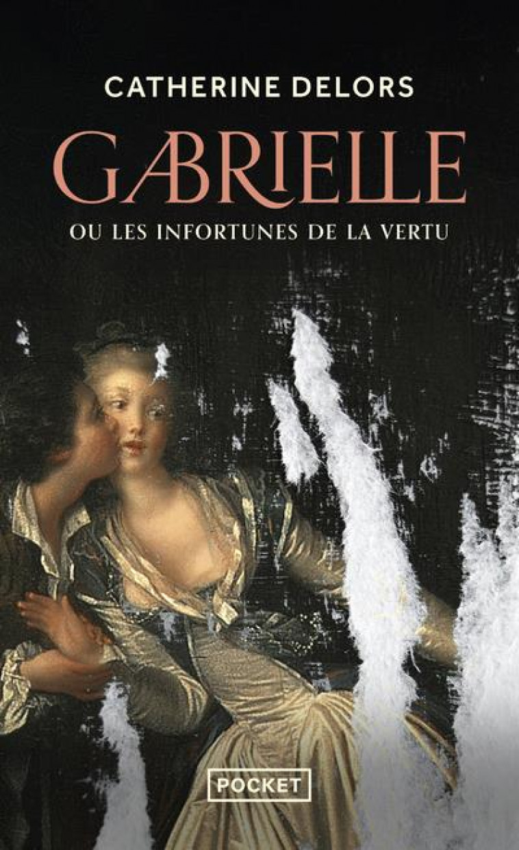GABRIELLE OU LES INFORTUNES DE LA VERTU - DELORS CATHERINE - POCKET