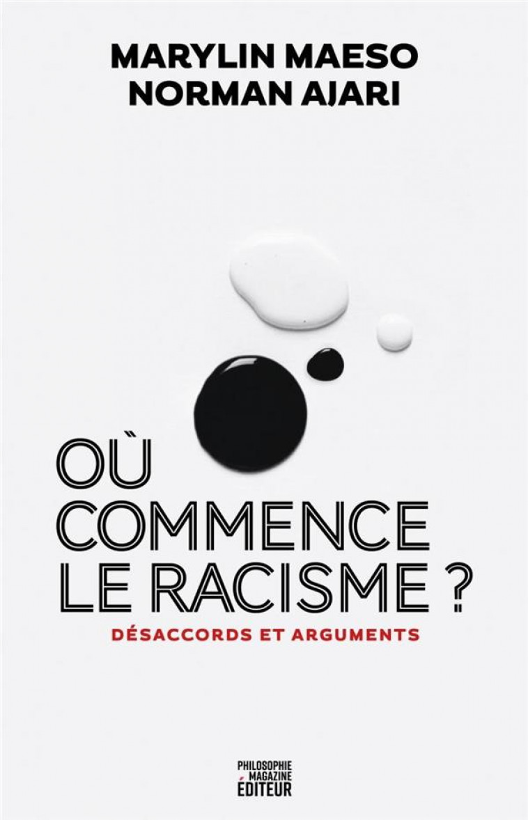 OU COMMENCE LE RACISME ? - DESACCORDS ET ARGUMENTS - AJARI/MAESO - PHILOSOPHIE MAG