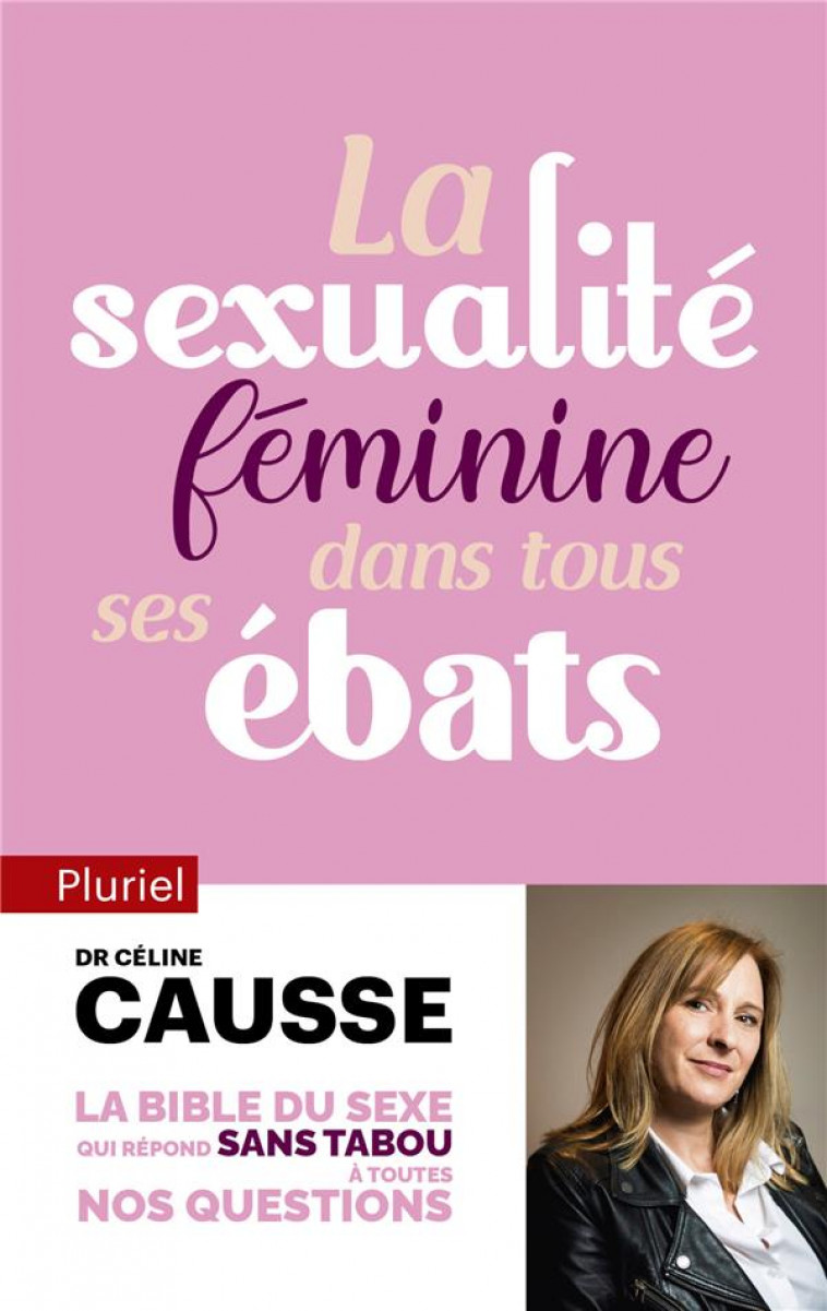 LA SEXUALITE FEMININE DANS TOUS SES EBATS - CAUSSE CELINE - PLURIEL