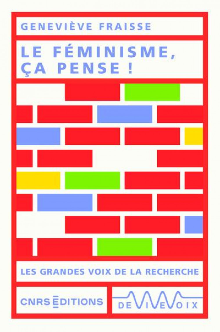 LE FEMINISME, CA PENSE - FRAISSE GENEVIEVE - CNRS