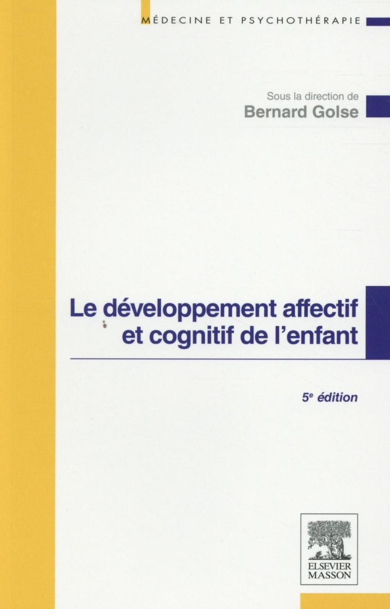 LE DEVELOPPEMENT AFFECTIF ET COGNITIF DE L- ENFANT - GOLSE BERNARD - Elsevier Masson