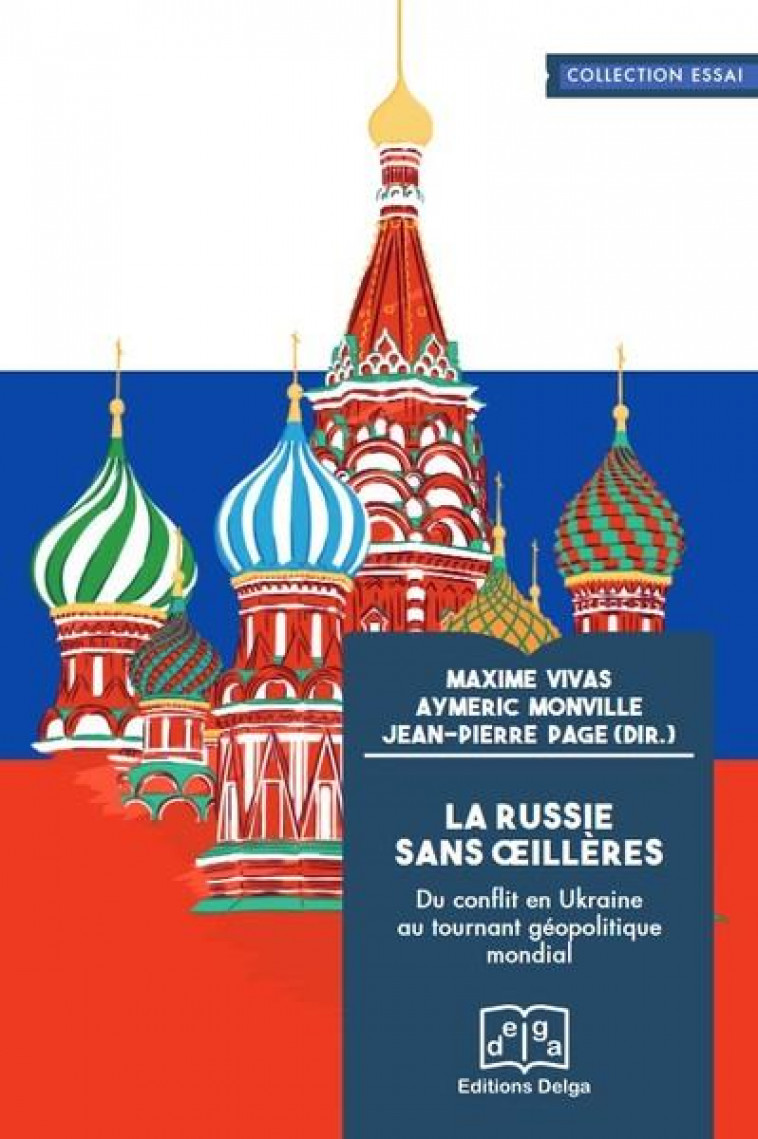 LA RUSSIE SANS OEILLERES - DU CONFLIT EN UKRAINE AU TOURNANT GEOPOLITIQUE MONDIAL - PAGE/MONVILLE/VIVAS - DELGA