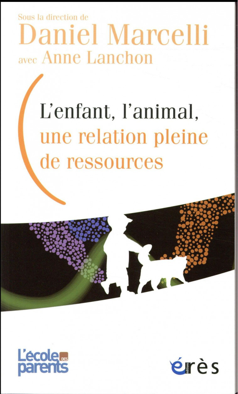 L-ENFANT, L-ANIMAL, UNE RELATION PLEINE DE RESSOURCES - LANCHON ANNE (DIR) - Erès